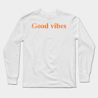 Good vibes Long Sleeve T-Shirt